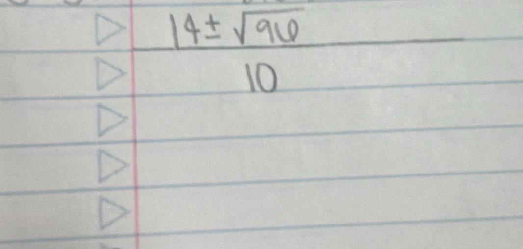  14± sqrt(96)/10 