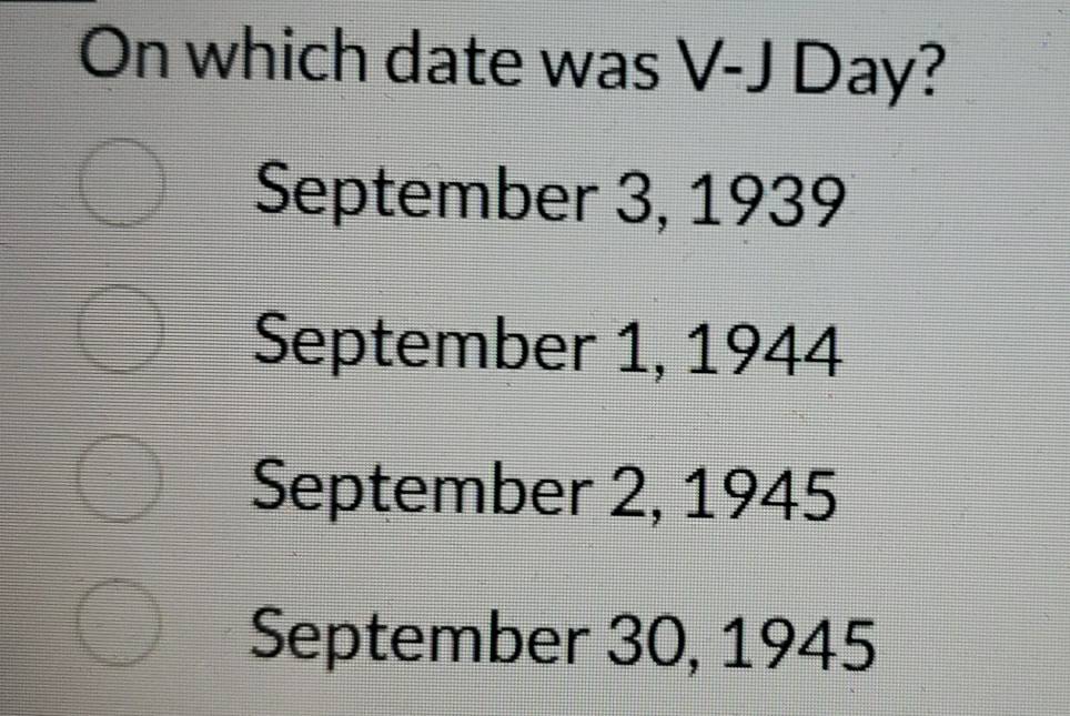 On which date was V-J Day?
September 3, 1939
September 1, 1944
September 2, 1945
September 30, 1945