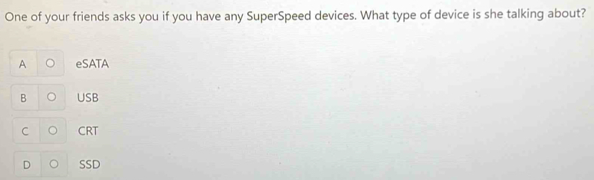 Solved: One of your friends asks you if you have any SuperSpeed devices ...