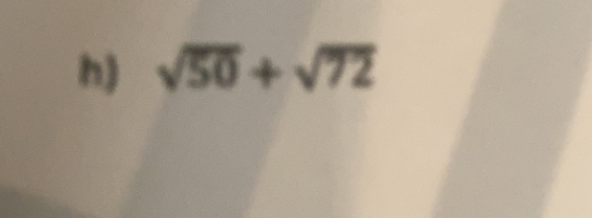 hj sqrt(50)+sqrt(72)