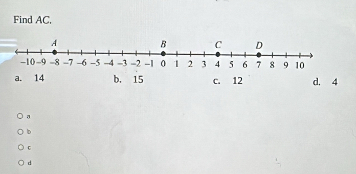 Find AC.
a. 14 b. 15 c. 12 d. 4
a
b
C
d