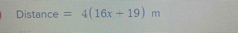 Distance =4(16x+19)m