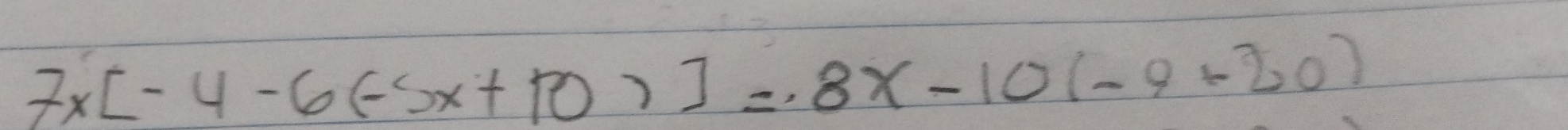 7x[-4-6(-5x+10)]=.8x-10(-9+20)