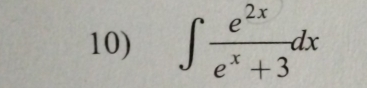 ∈t  e^(2x)/e^x+3 dx