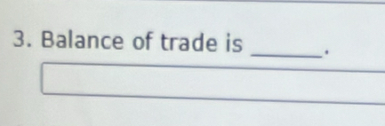 Balance of trade is _`