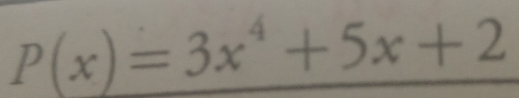 P(x)=3x^4+5x+2