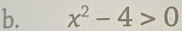 x^2-4>0