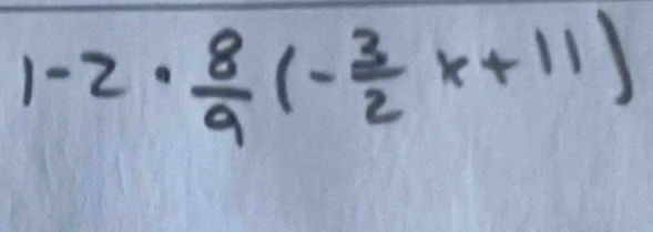 1-2·  8/9 (- 3/2 x+11)