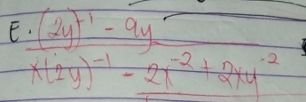 frac (2y)^-1-9yx(2y)^-1-2x^(-2)+2xy^(-2)