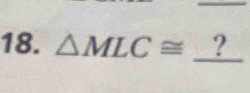 △ MLC≌ □ _ ? =