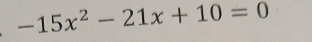 -15x^2-21x+10=0