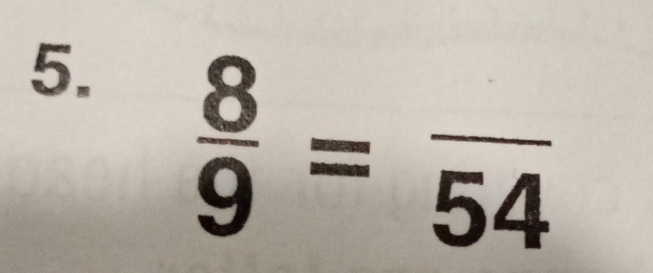  8/9 =frac 54