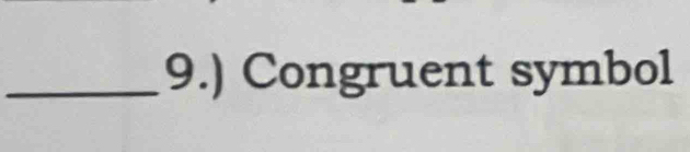 9.) Congruent symbol