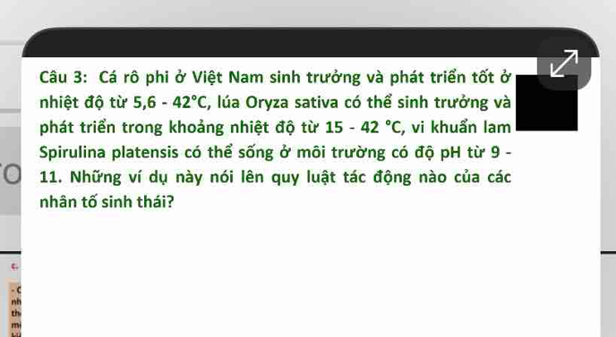 Cá rô phi ở Việt Nam sinh trưởng và phát triển tốt ở 
nhiệt độ từ 5, 6-42°C , lúa Oryza sativa có thể sinh trưởng và 
phát triển trong khoảng nhiệt độ từ 15-42°C , vi khuẩn lam 
Spirulina platensis có thể sống ở môi trường có độ pH từ 9 - 
a 11. Những ví dụ này nói lên quy luật tác động nào của các 
nhân tố sinh thái? 
n