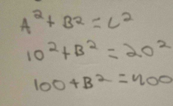 A^2+B^2=C^2
10^2+B^2=20^2
100+B^2=400