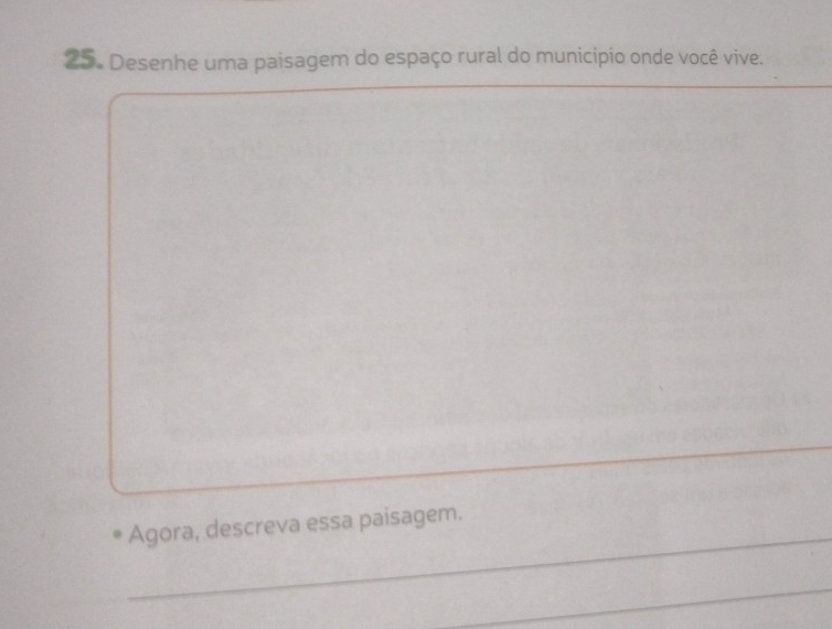 Desenhe uma paisagem do espaço rural do município onde você vive. 
_ 
_ 
_ 
Agora, descreva essa paisagem. 
_
