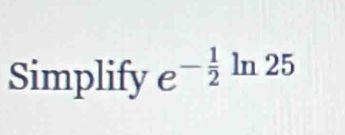 Simplify e^(-frac 1)2 1 ln 2!