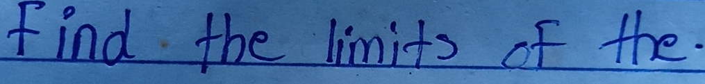 Find the limits of the