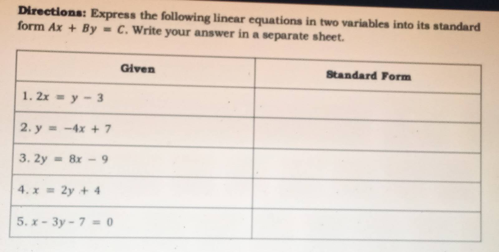 Directions: Express the following linear equations in two variables into its standard
form Ax+By=C , Write your answer in a separate sheet.