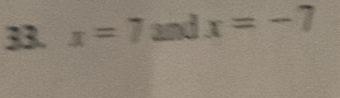 x=7andx=-7