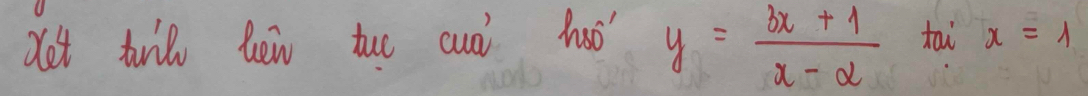 y= (3x+1)/x-a 
det tuil hew tuo cua hoso' tai x=1