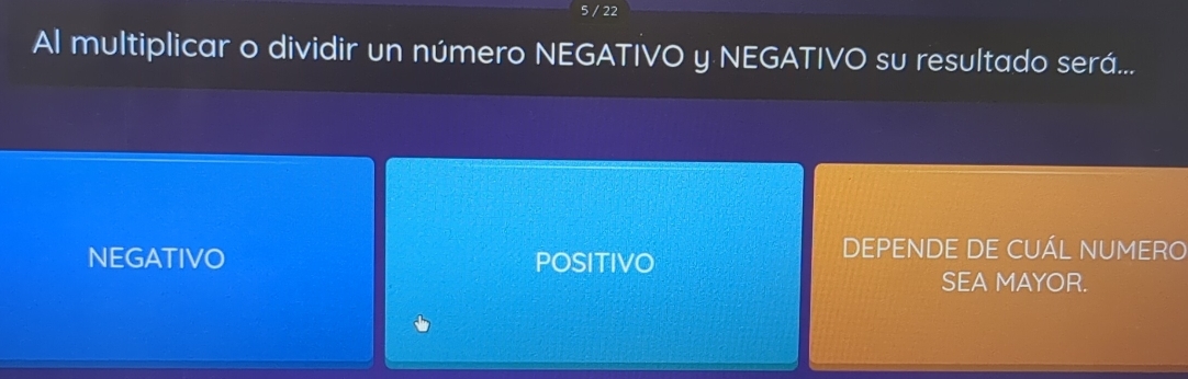 5 / 22
Al multiplicar o dividir un número NEGATIVO y NEGATIVO su resultado será...
NEGATIVO POSITIVO
DEPENDE DE CUÁL NUMERO
SEA MAYOR.