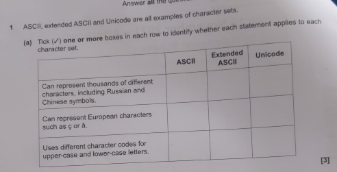 Solved: Answer all the 1 ASCII, extended ASCII and Unicode are all ...