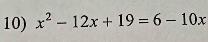 x^2-12x+19=6-10x