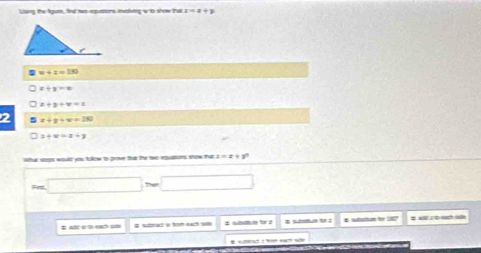 Lising the fgum, find ten equastors invalving w to show that x=x+y
5x+x=150
x+y=x
x+y+v=z
2 x+y+w=180
z+z=z+y
What sops would you tolow to grove thit the tao equators show that z=x+y^2
Ee □ The □
=         q suoract d bo eact sute     e  a `sh o b? # sutecture for a     
sn : trom tách số