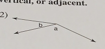 vertical, or adjacent. 
2)