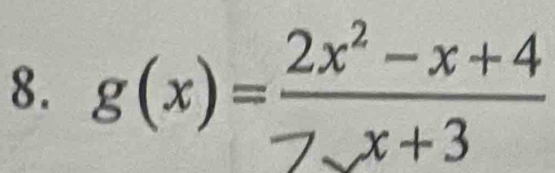 g(x)= (2x^2-x+4)/7x+3 