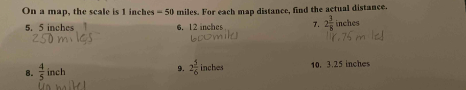 Solved: On a map, the scale is 1 inches =50 miles. For each map ...