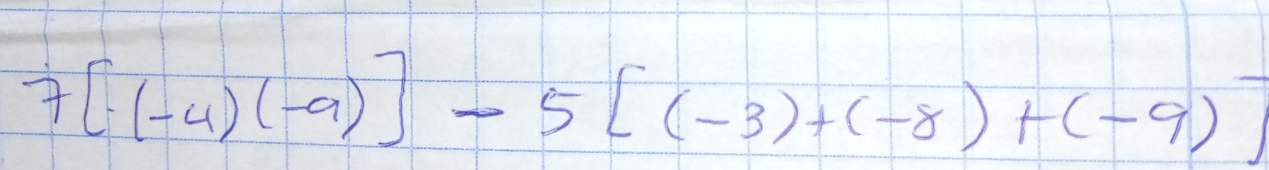 7[· (-4)(-9)]-5[(-3)+(-8)+(-9)]