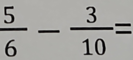  5/6 - 3/10 =