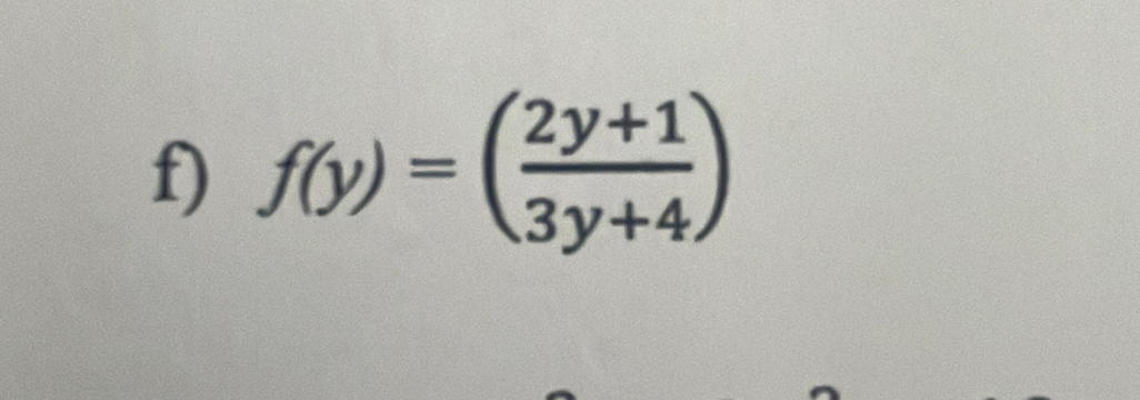 f(y)=( (2y+1)/3y+4 )