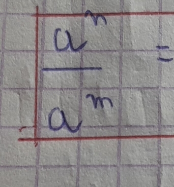  a^n/a^n =