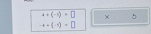 4+(-3)=□
× 5
-4+(-5)=□