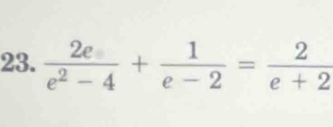  2e/e^2-4 + 1/e-2 = 2/e+2 