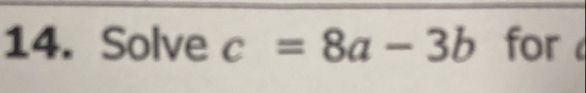 Solve c=8a-3b for