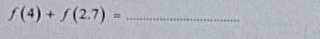 f(4)+f(2.7)= _