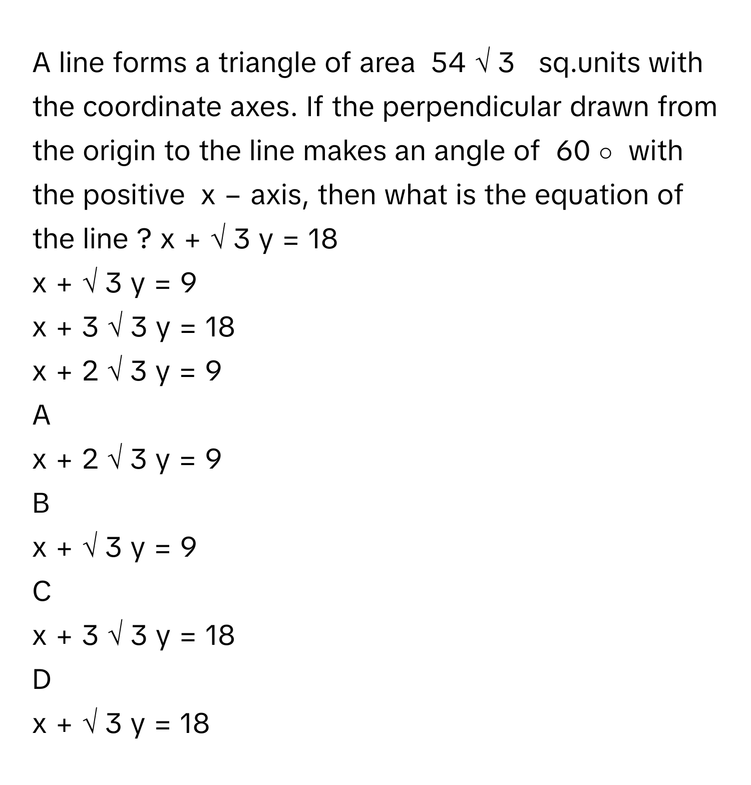 Solved: A line forms a triangle of area 54 √ 3 sq.units with the ...