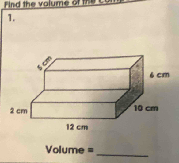 Find the volume of the co 
1. 
_
Volume =