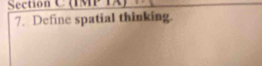 (IMP IA) 
7. Define spatial thinking.