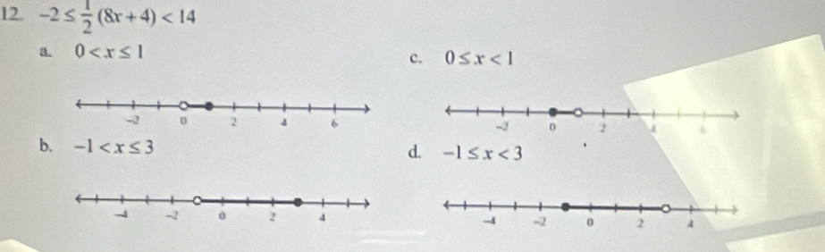 -2≤  1/2 (8x+4)<14</tex>
a. 0
c. 0≤ x<1</tex>
b. -1
d. -1≤ x<3</tex> 、