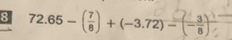 8 72.65-(ả+(-3.72)-(-)