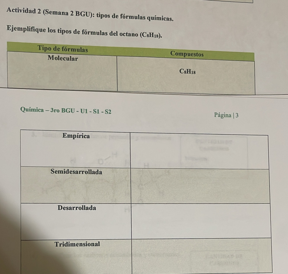 Actividad 2 (Semana 2 BGU): tipos de fórmulas químicas.
Ejemplifique los tipos de fórmulas del octano (C_8H_18).
Química - 3ro BGU - U1 - S1 - S2
Página | 3