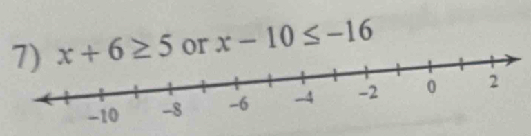 x+6≥ 5 or x-10≤ -16