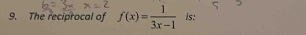 The reciprocal of f(x)= 1/3x-1  is: