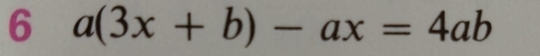 6 a(3x+b)-ax=4ab