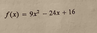 f(x)=9x^2-24x+16